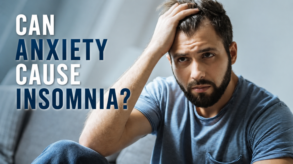 Can Anxiety Cause Insomnia?